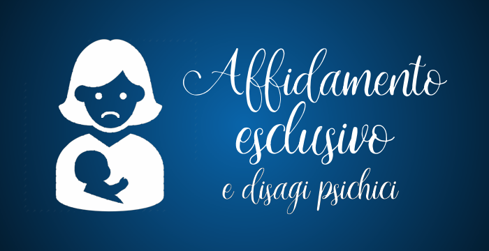 affidamento esclusivo disagi psichici
